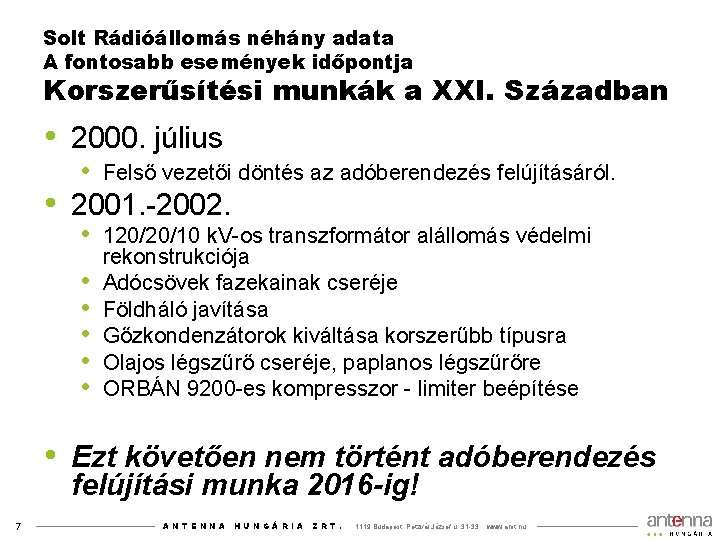 Solt Rádióállomás néhány adata A fontosabb események időpontja Korszerűsítési munkák a XXI. Században •