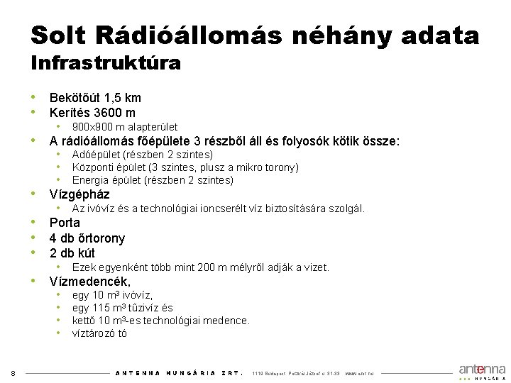 Solt Rádióállomás néhány adata Infrastruktúra • Bekötőút 1, 5 km • Kerítés 3600 m