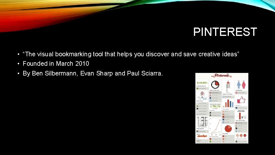 PINTEREST • “The visual bookmarking tool that helps you discover and save creative ideas”