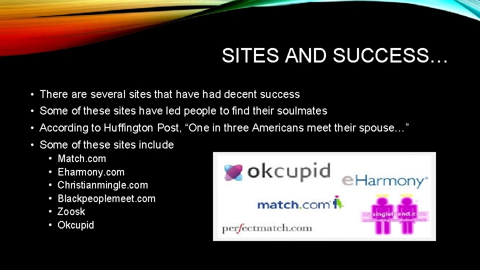 SITES AND SUCCESS… • There are several sites that have had decent success •
