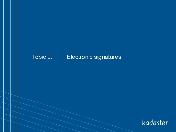 Topic 2: Electronic signatures 