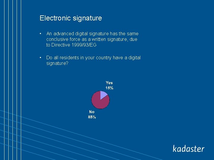 Electronic signature • An advanced digital signature has the same conclusive force as a