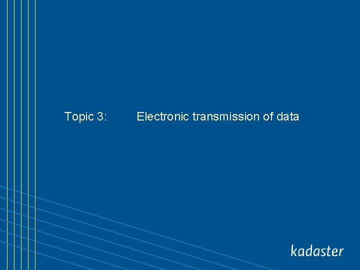 Topic 3: Electronic transmission of data 