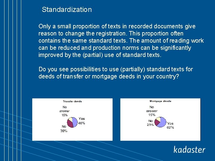 Standardization Only a small proportion of texts in recorded documents give reason to change