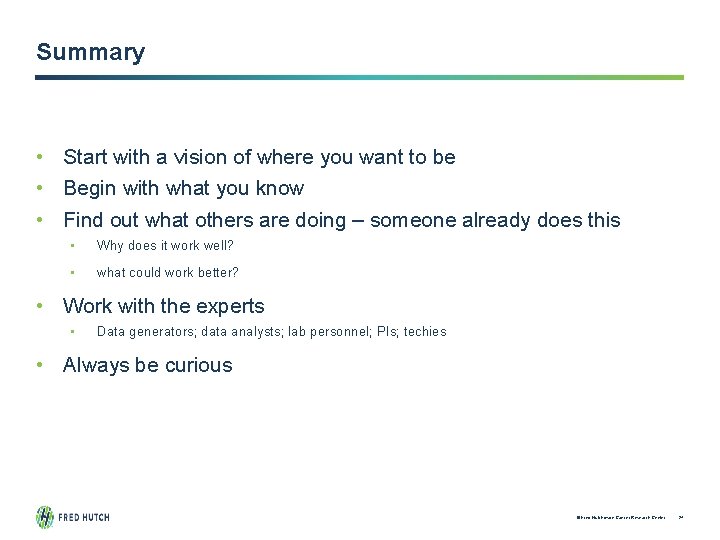 Summary • Start with a vision of where you want to be • Begin