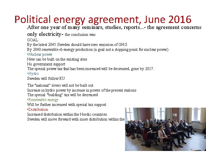 Political energy agreement, June 2016 After one year of many seminars, studies, reports. .