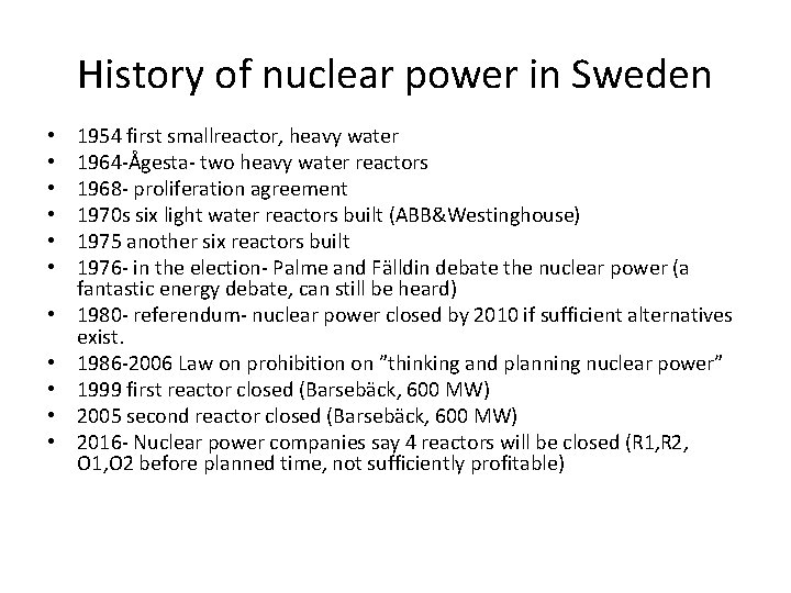 History of nuclear power in Sweden • • • 1954 first smallreactor, heavy water