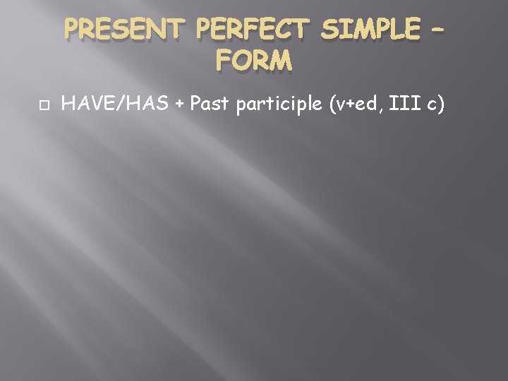 PRESENT PERFECT SIMPLE TENSE FORM MEANING USE Vjebati