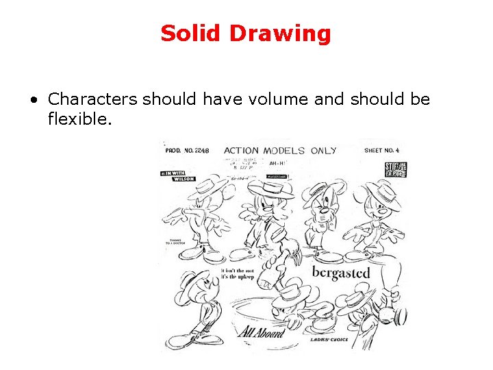 Solid Drawing • Characters should have volume and should be flexible. 