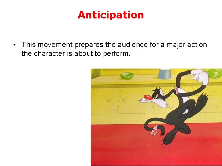 Anticipation • This movement prepares the audience for a major action the character is