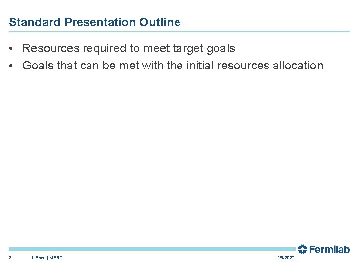 Standard Presentation Outline • Resources required to meet target goals • Goals that can
