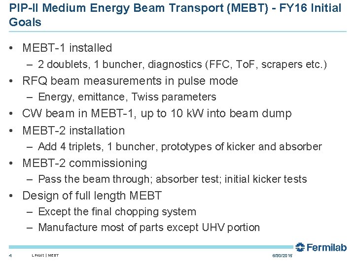 PIP-II Medium Energy Beam Transport (MEBT) - FY 16 Initial Goals • MEBT-1 installed