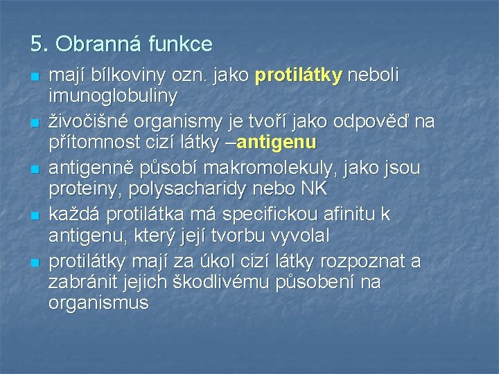 5. Obranná funkce n n n mají bílkoviny ozn. jako protilátky neboli imunoglobuliny živočišné 5. Obranná funkce n n n mají bílkoviny ozn. jako protilátky neboli imunoglobuliny živočišné