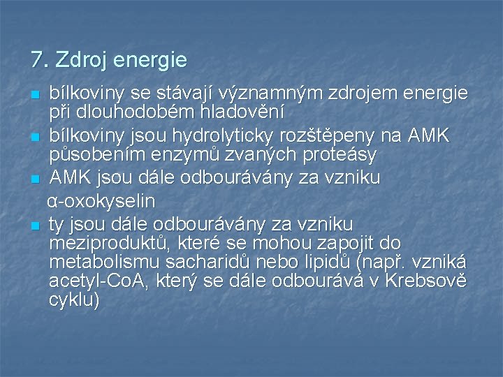 7. Zdroj energie n n bílkoviny se stávají významným zdrojem energie při dlouhodobém hladovění