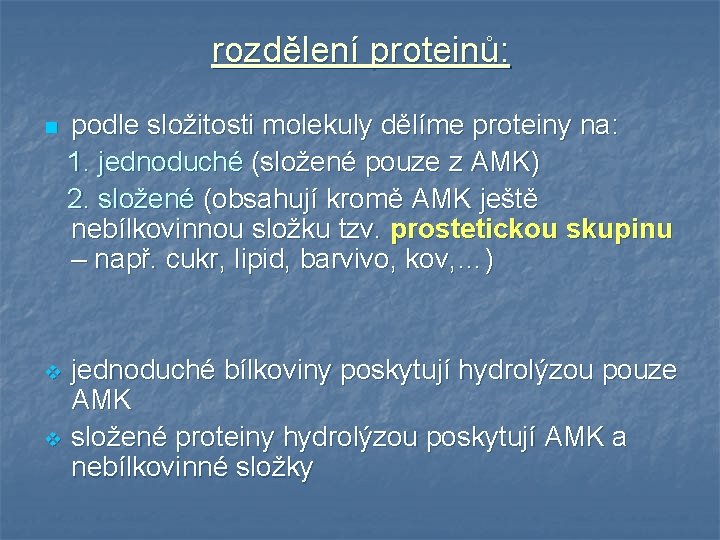 rozdělení proteinů: n podle složitosti molekuly dělíme proteiny na: 1. jednoduché (složené pouze z