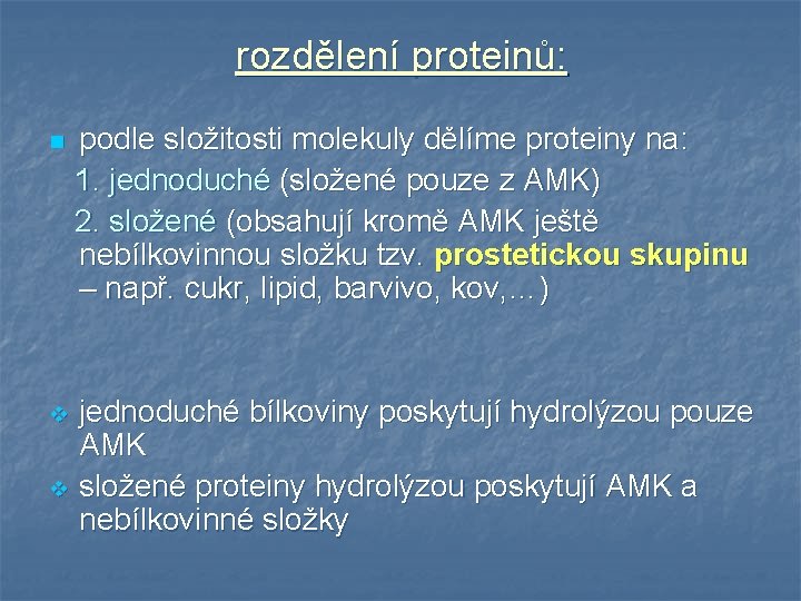 rozdělení proteinů: n podle složitosti molekuly dělíme proteiny na: 1. jednoduché (složené pouze z rozdělení proteinů: n podle složitosti molekuly dělíme proteiny na: 1. jednoduché (složené pouze z
