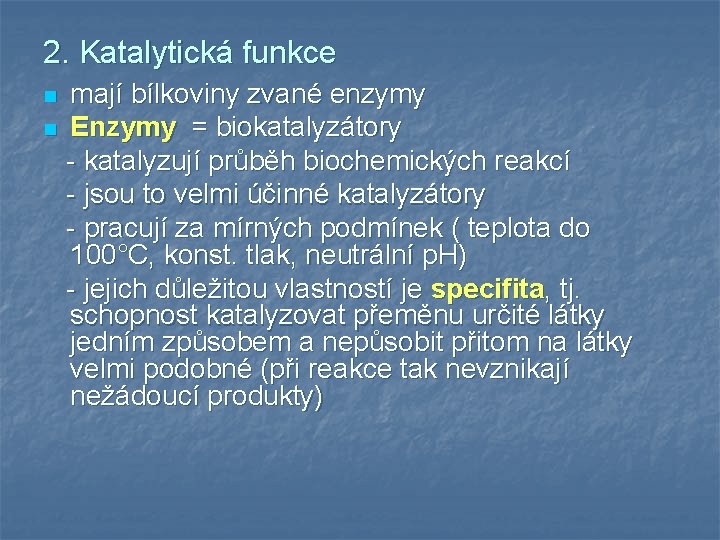 2. Katalytická funkce n n mají bílkoviny zvané enzymy Enzymy = biokatalyzátory - katalyzují