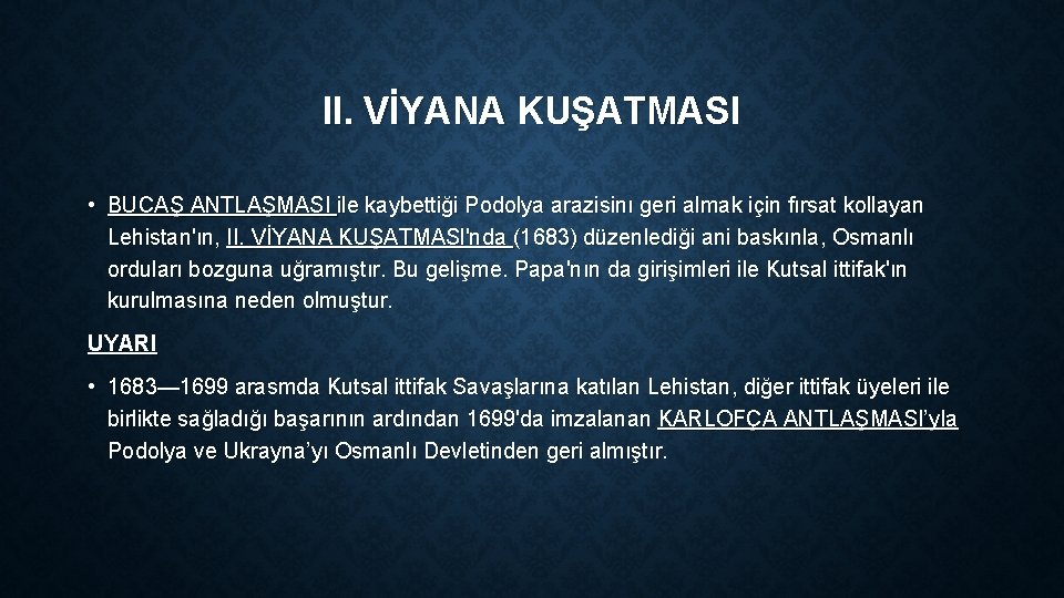 II. VİYANA KUŞATMASI • BUCAŞ ANTLAŞMASI ile kaybettiği Podolya arazisinı geri almak için fırsat