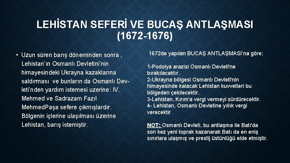 LEHİSTAN SEFERİ VE BUCAŞ ANTLAŞMASI (1672 -1676) • Uzun süren barış döneminden sonra ,