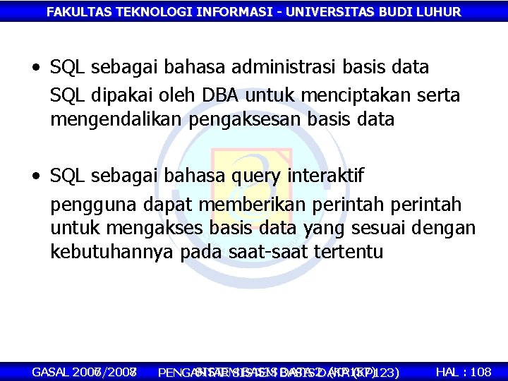 FAKULTAS TEKNOLOGI INFORMASI - UNIVERSITAS BUDI LUHUR • SQL sebagai bahasa administrasi basis data