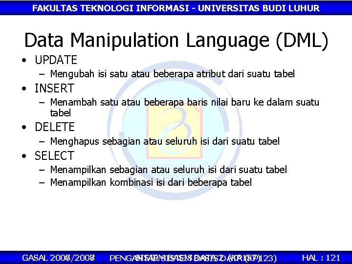 FAKULTAS TEKNOLOGI INFORMASI - UNIVERSITAS BUDI LUHUR Data Manipulation Language (DML) • UPDATE –