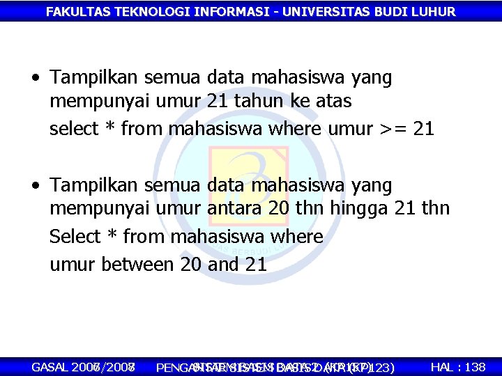 FAKULTAS TEKNOLOGI INFORMASI - UNIVERSITAS BUDI LUHUR • Tampilkan semua data mahasiswa yang mempunyai