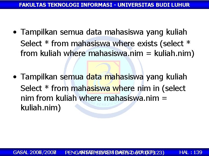 FAKULTAS TEKNOLOGI INFORMASI - UNIVERSITAS BUDI LUHUR • Tampilkan semua data mahasiswa yang kuliah