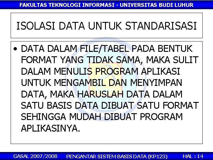 FAKULTAS TEKNOLOGI INFORMASI - UNIVERSITAS BUDI LUHUR ISOLASI DATA UNTUK STANDARISASI • DATA DALAM