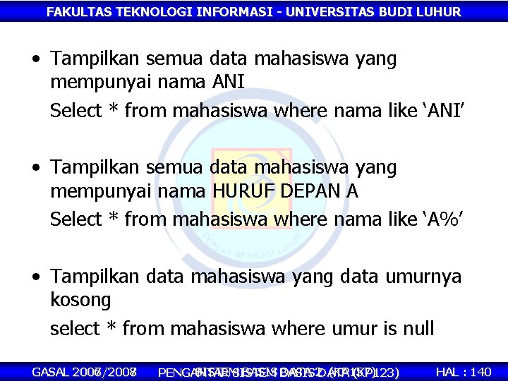 FAKULTAS TEKNOLOGI INFORMASI - UNIVERSITAS BUDI LUHUR • Tampilkan semua data mahasiswa yang mempunyai