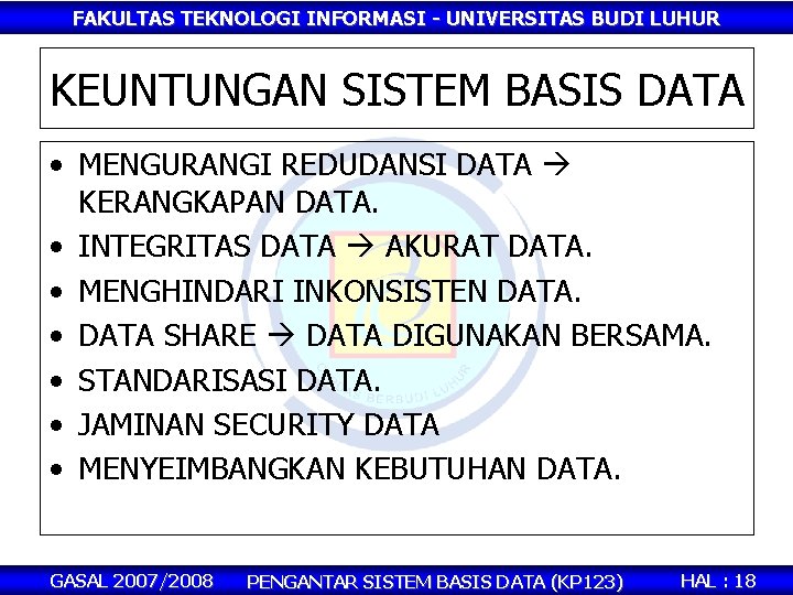 FAKULTAS TEKNOLOGI INFORMASI - UNIVERSITAS BUDI LUHUR KEUNTUNGAN SISTEM BASIS DATA • MENGURANGI REDUDANSI