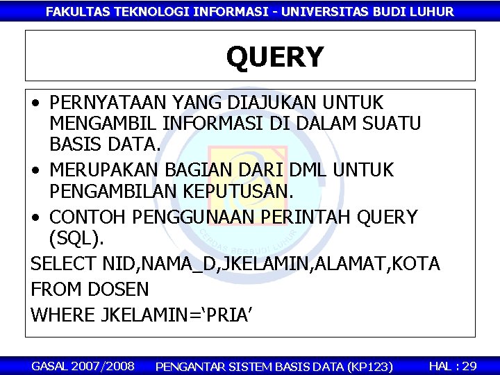 FAKULTAS TEKNOLOGI INFORMASI - UNIVERSITAS BUDI LUHUR QUERY • PERNYATAAN YANG DIAJUKAN UNTUK MENGAMBIL