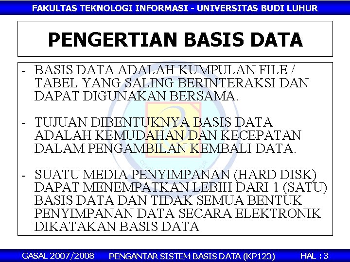 FAKULTAS TEKNOLOGI INFORMASI - UNIVERSITAS BUDI LUHUR PENGERTIAN BASIS DATA - BASIS DATA ADALAH