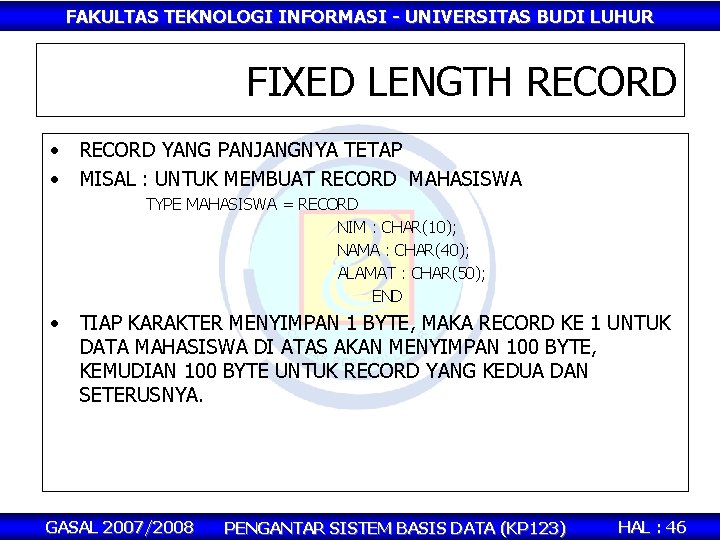 FAKULTAS TEKNOLOGI INFORMASI - UNIVERSITAS BUDI LUHUR FIXED LENGTH RECORD • • RECORD YANG