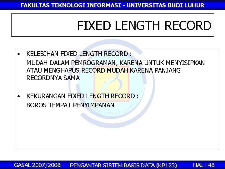 FAKULTAS TEKNOLOGI INFORMASI - UNIVERSITAS BUDI LUHUR FIXED LENGTH RECORD • KELEBIHAN FIXED LENGTH