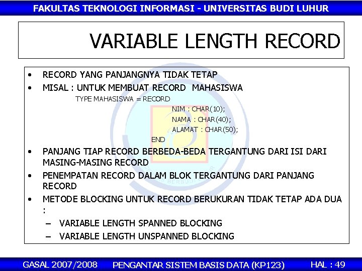 FAKULTAS TEKNOLOGI INFORMASI - UNIVERSITAS BUDI LUHUR VARIABLE LENGTH RECORD • • RECORD YANG