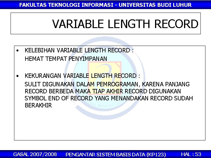 FAKULTAS TEKNOLOGI INFORMASI - UNIVERSITAS BUDI LUHUR VARIABLE LENGTH RECORD • KELEBIHAN VARIABLE LENGTH