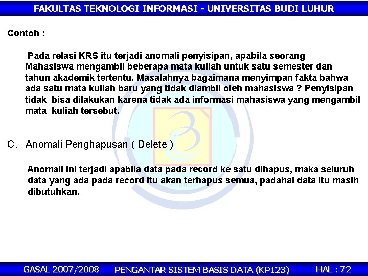 FAKULTAS TEKNOLOGI INFORMASI - UNIVERSITAS BUDI LUHUR Contoh : Pada relasi KRS itu terjadi