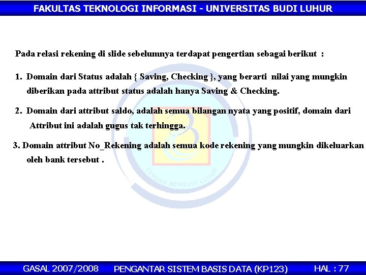 FAKULTAS TEKNOLOGI INFORMASI - UNIVERSITAS BUDI LUHUR Pada relasi rekening di slide sebelumnya terdapat