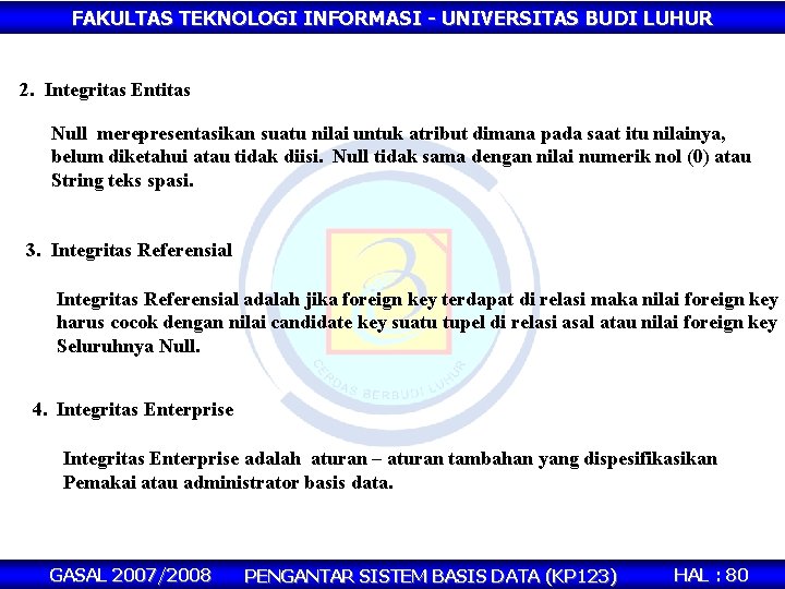 FAKULTAS TEKNOLOGI INFORMASI - UNIVERSITAS BUDI LUHUR 2. Integritas Entitas Null merepresentasikan suatu nilai