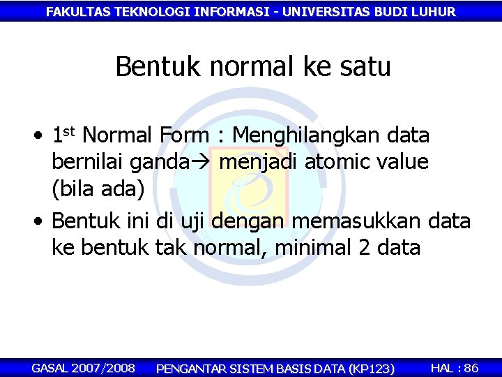 FAKULTAS TEKNOLOGI INFORMASI - UNIVERSITAS BUDI LUHUR Bentuk normal ke satu • 1 st