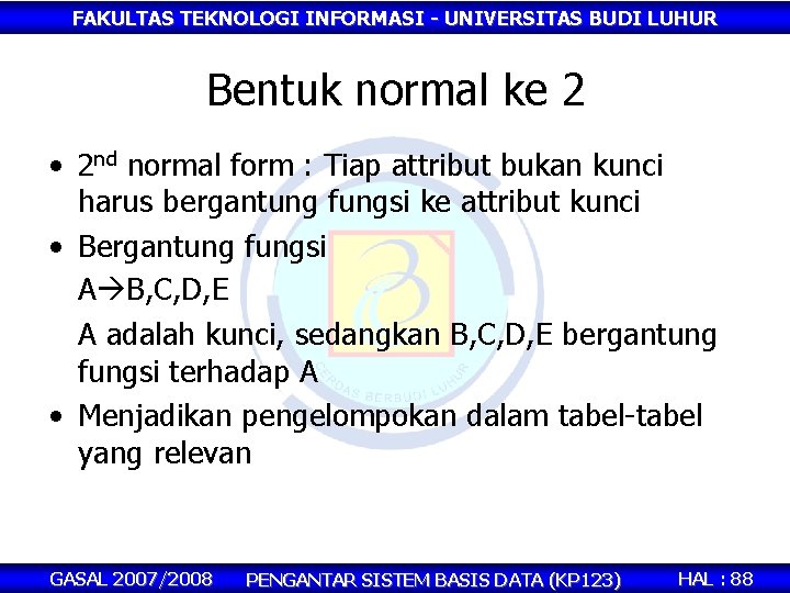 FAKULTAS TEKNOLOGI INFORMASI - UNIVERSITAS BUDI LUHUR Bentuk normal ke 2 • 2 nd