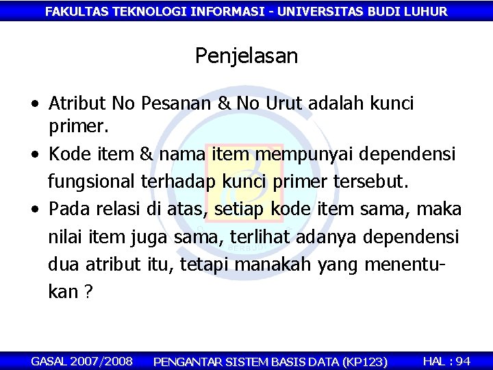 FAKULTAS TEKNOLOGI INFORMASI - UNIVERSITAS BUDI LUHUR Penjelasan • Atribut No Pesanan & No