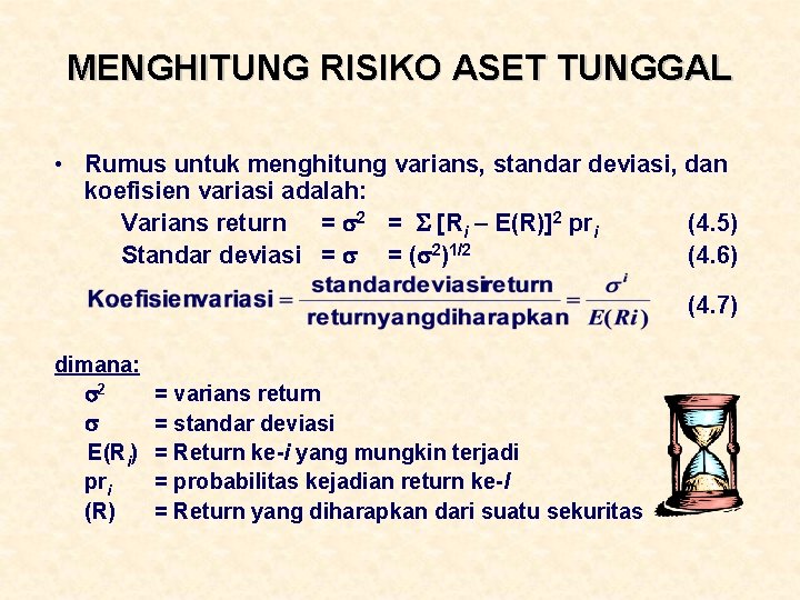 MENGHITUNG RISIKO ASET TUNGGAL • Rumus untuk menghitung varians, standar deviasi, dan koefisien variasi