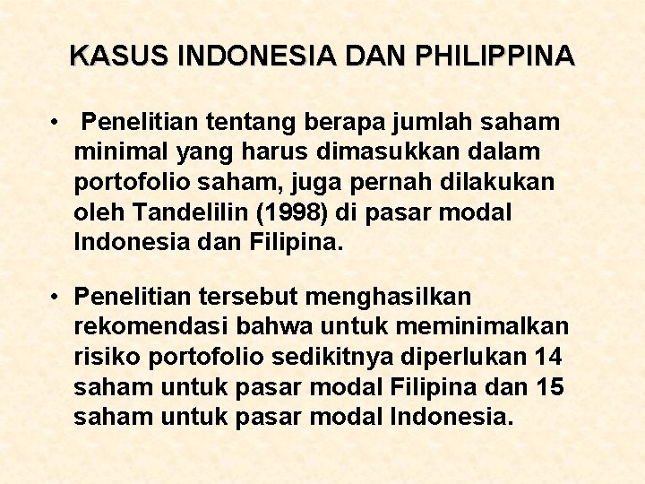 KASUS INDONESIA DAN PHILIPPINA • Penelitian tentang berapa jumlah saham minimal yang harus dimasukkan