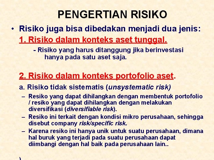 PENGERTIAN RISIKO • Risiko juga bisa dibedakan menjadi dua jenis: 1. Risiko dalam konteks