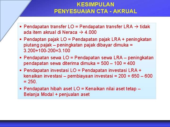 KESIMPULAN PENYESUAIAN CTA - AKRUAL § Pendapatan transfer LO = Pendapatan transfer LRA tidak