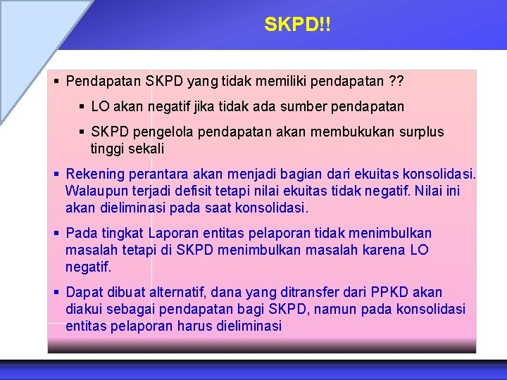 SKPD!! § Pendapatan SKPD yang tidak memiliki pendapatan ? ? § LO akan negatif