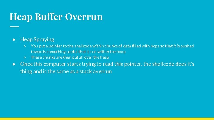 Heap Buffer Overrun ● Heap Spraying ○ ○ You put a pointer to the