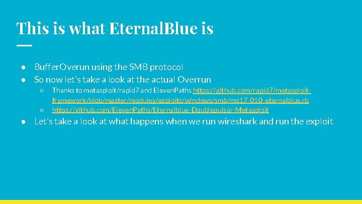 This is what Eternal. Blue is ● Buffer. Overun using the SMB protocol ●