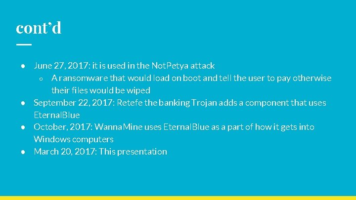 cont’d ● June 27, 2017: it is used in the Not. Petya attack ○